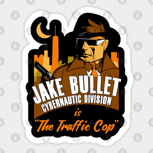 Jake Bullet Cybernautic Division is The Traffic Cop Sticker by Meta Cortex